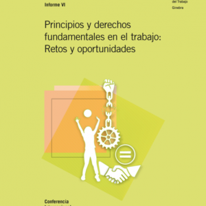 Principios y derechos fundamentales en el trabajo: Retos y oportunidades.